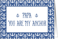 Papa You Are My Anchor so Happy Father’s Day with Nautical Theme card