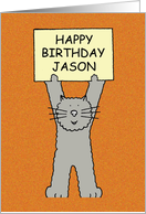 Happy Birthday Jason Cartoon Grey Cat Holding a Banner Up card