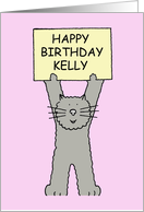 Happy Birthday Kelly Illustration of Cute Grey Cat Standing Up card