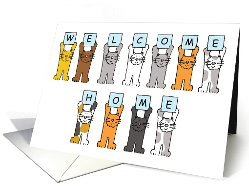 Cats Holding up Cards that Spell Out Welcome Home from the Cat card