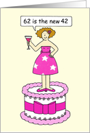 62nd Birthday Humor for Her 62 is the New 42 Cartoon Lady on a Cake card