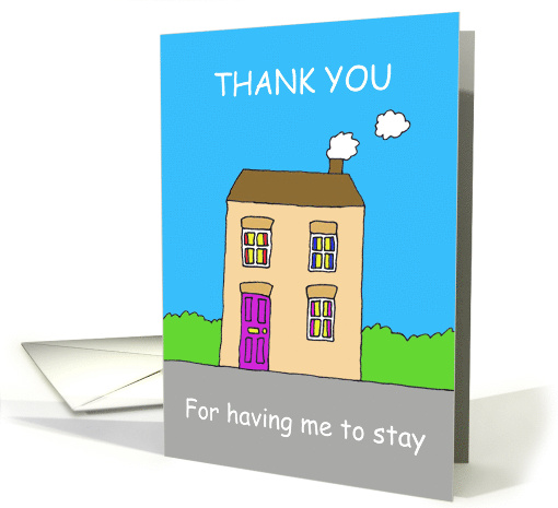 Thank You for Having Me to Stay From House Guest Cartoon House card
