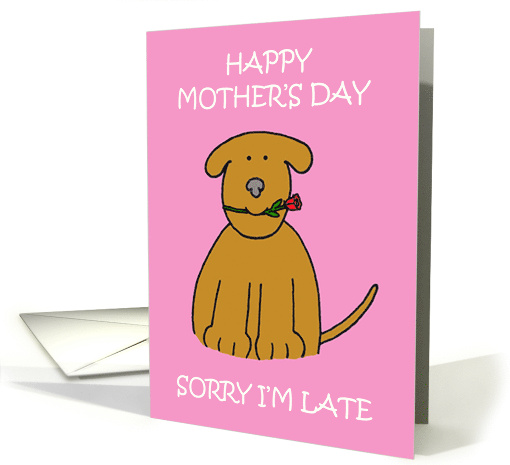 Mother's Day Sorry I'm Late Cute Cartoon Puppy with a Rose card