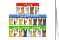 Thanks to Sixth Grade Teacher Cartoon Cats Holding Up Banners card