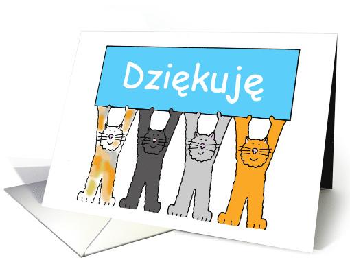 Thanks in Polish Dziekuje Cartoon Cats Holding Up a Banner card