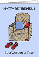 Sister Happy Retirement Fun Armchair and Slippers card