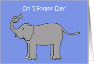 National I Forgot Day July 2nd Elephant with Knot in His Trunk card