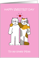 Happy Sweetest Day for Mom Cute Cartoon Cats card