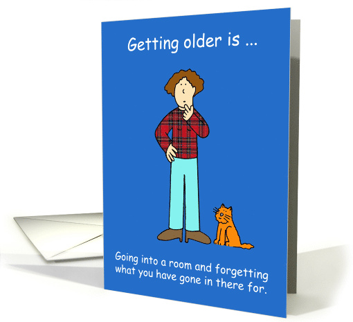 Getting Older Birthday Humor Going Into Rooms and Forgetting Why card