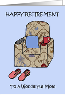 Happy Retirement to Wonderful Mom Cartoon Armchair Slippers and Remote card