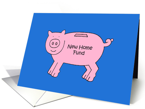 New Home Fund Money Gift Enclosed Cartoon Piggy Bank card (1562798)