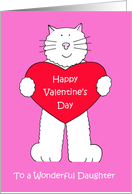 Valentine for Daughter Cartoon White Cat Holding a Heart card