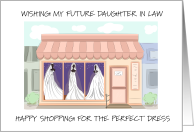 Good Luck Shopping for the Perfect Wedding Dress Future Daughter in Law card
