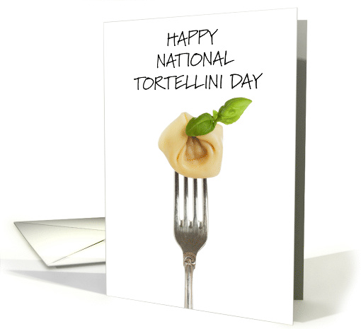 National Tortellini Day February 13th card (1825122)