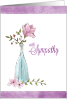With Sympathy, Condolence with Flowers in a Vase, Heartfelt card