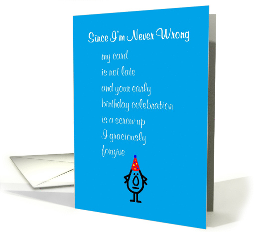 Since I'm Never Wrong - A Funny Belated Happy Birthday Poem card