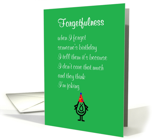 Forgetfullness - A Funny Belated Happy Birthday Poem card (1565526)