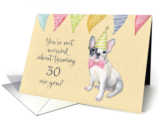 Happy 30th Birthday Worried Bulldog Party Hat and Banners card