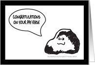 CONGRATULATIONS ON YOUR PAY RAISE - HUMOR - DUMB AS A ROCK card