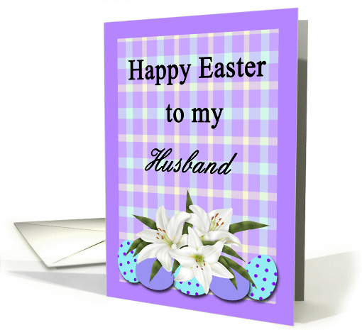 Easter for Husband - Easter Eaggs & Lilies card (1212118)