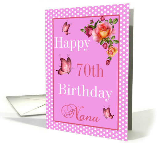 Happy 70th Birthday Nana - Butterflies & Roses card (1295884)