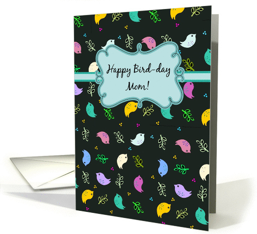 Happy Bird day Mom! Funny pun birthday card for Mothers card (1094338)