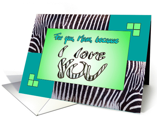 I love YOU Mom - zebra print green - Valentine's day card (1151908)