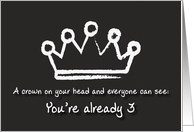 A crown on your head. 3rd Birthday card