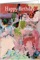 Abstract painting with Rich Colors - Happy Birthday Husband card