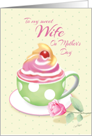Mother’s Day, Wife - Cup of Cupcake with Rose card