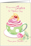 Mother’s Day, Sister from Brother - Cup of Cupcake with Rose card