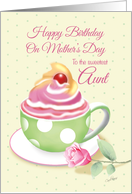 Mother’s Day Birthday, Aunt - Cup of Cupcake with Rose card