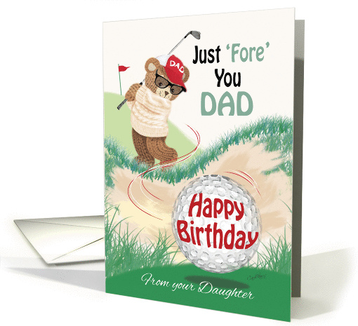 Dad, Golf, Birthday, from Daughter - Golfing Teddy, Just Fore You card