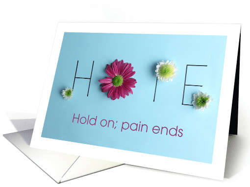 HOPE/HOLD ON PAIN ENDS/Get Well Soon With Flowers card (1223414)