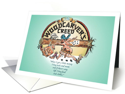 Humorous Blank Any Occasion Woodcarver's Creed card (1606312)