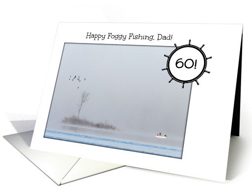 Happy 60th Birthday Dad -- Fishing in the Fog card (1230602)