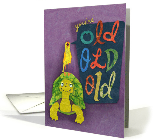 A Little Birthday Bird Told Me You're Old, Old, Old! card (1389582)