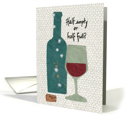 Wine Glass Half Empty or Half Full? card (1561180)