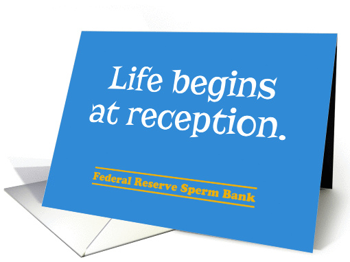 Life Begins At Reception Sperm Bank Funny Birthday Card for him card