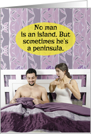 No Man Is Island But Sometimes Is Peninsula Funny Romance Card