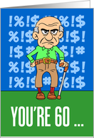 You’re 60 Grumpy Old Man Birthday card