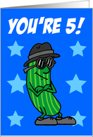 You’re Five That’s A Big Dill Pickle Pun card