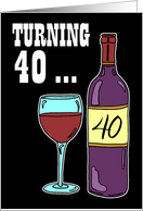 Turning 40 Wine 40th Birthday Pun card