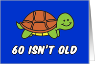 60 Isn’t Old Cute Turtle card