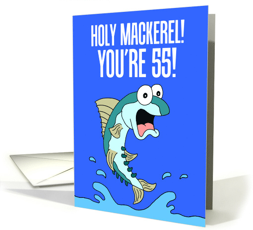 Holy Mackerel 55th Birthday Funny Fish card (1834484)