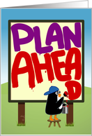 Plan Ahead - any occasion, funny penguin card
