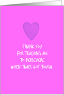 Teacher Thank you for teaching me to Persevere Pink Purple Heart card