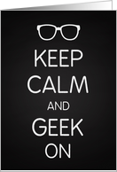 Keep Calm and Geek On with Eye Glasses for National Geek Day card