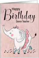 Ballet Elephant with Music Notes and Tutu for Dance Teacher Birthday card