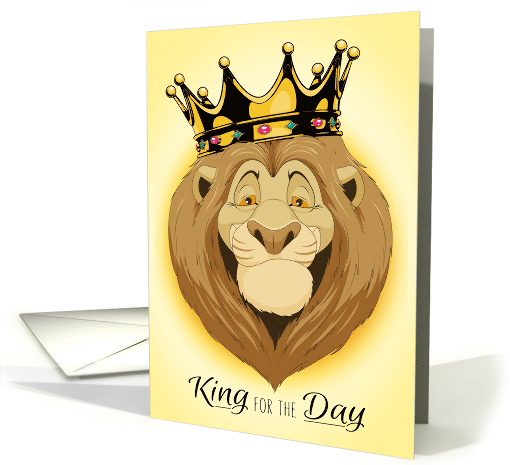 King for the Day Lion with Crown for Fathers Day card (1474030)